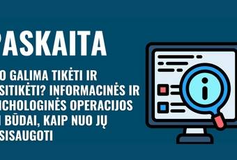„Kuo galima tikėti ir pasitikėti? Informacinės ir psichologinės operacijos bei būdai, kaip nuo jų apsisaugoti“