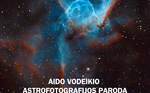 Aido Vodeikio astrofotografijos paroda „Ko nemato akys“
