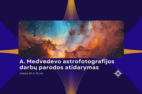 A. Medvedevo astrofotografijos darbų parodos atidarymas
