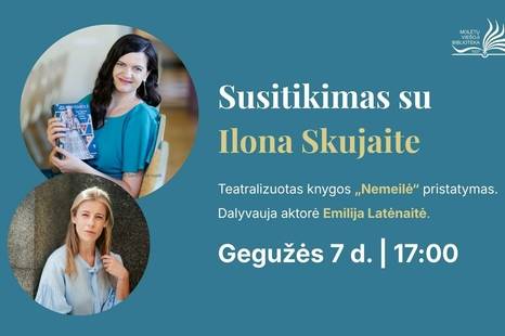Susitikimas su Ilona Skujaite. Teatralizuotas knygos „Nemeilė“ pristatymas su aktore Emilija Latėnaite