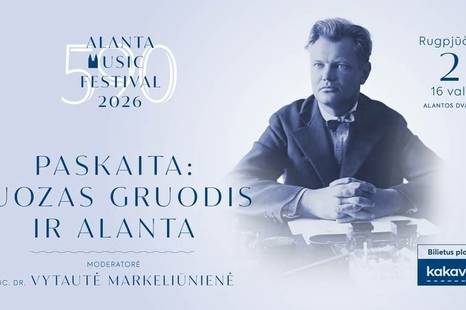 AMF 2026. PASKAITA: JUOZAS GRUODIS IR ALANTA