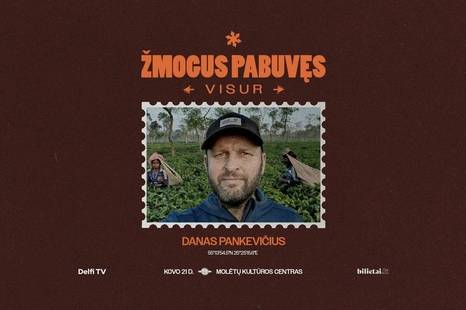  ŽMOGUS PABUVĘS VISUR: Danas Pankevičius