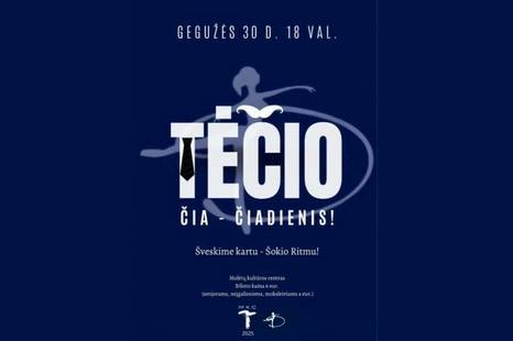  TĖČIO ČIA – ČIADIENIS!